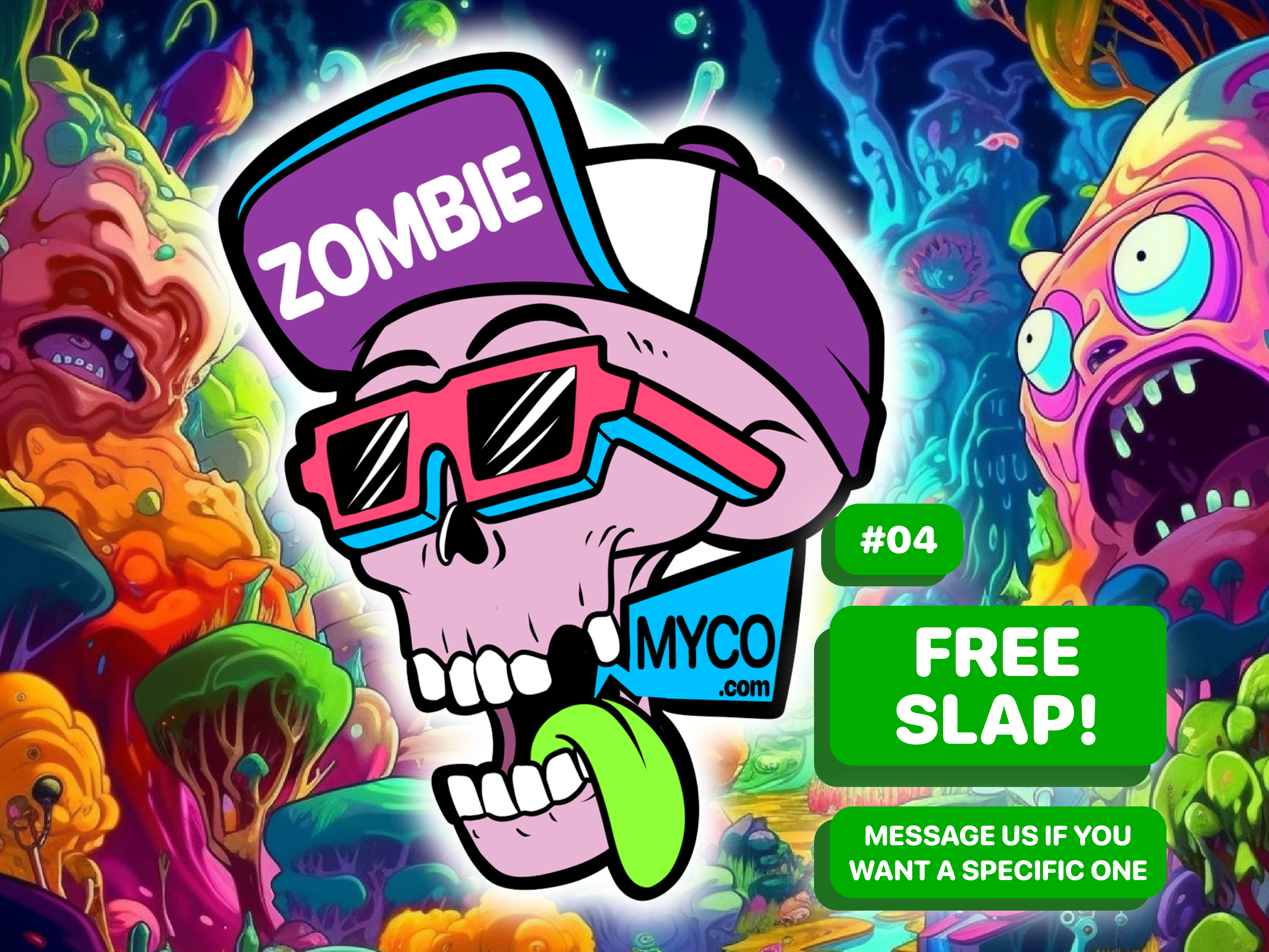 ZOMBIEMYCO! FREE SLAP! FREE STICKER! DESIGN #4